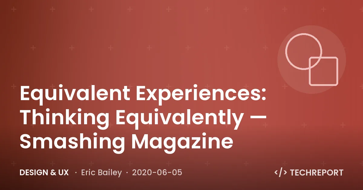 Design & UX — Equivalent Experiences: Thinking Equivalently — Smashing Magazine