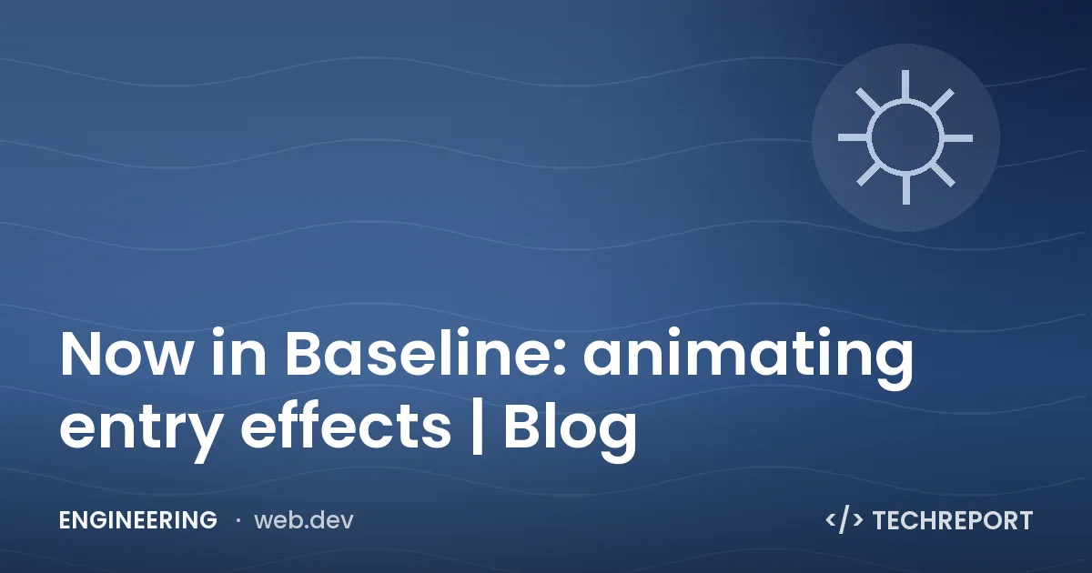 Now in Baseline: animating entry effects | Blog