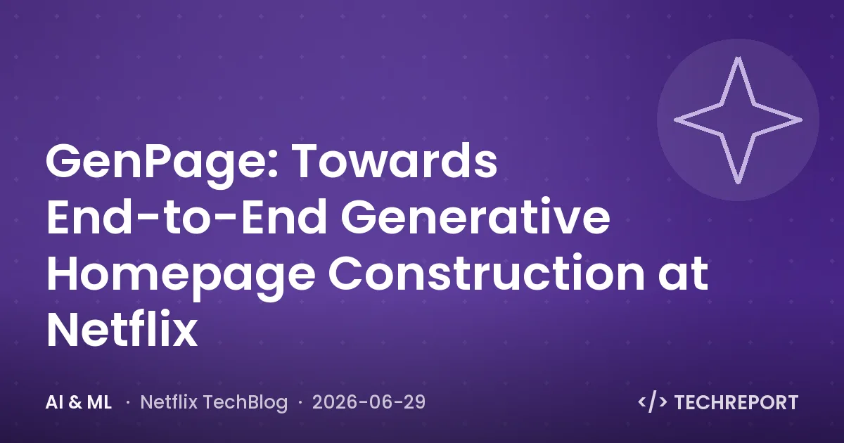 AI & ML — GenPage: Towards End-to-End Generative Homepage Construction at Netflix