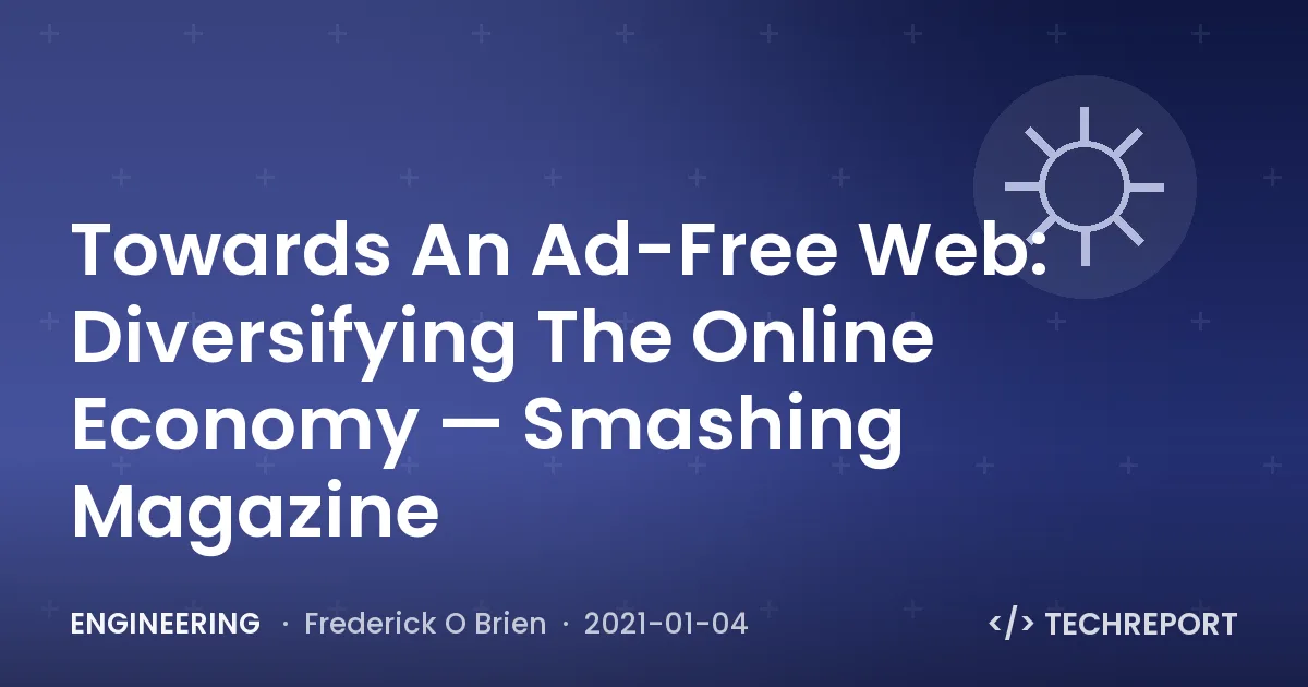 Engineering — Towards An Ad-Free Web: Diversifying The Online Economy — Smashing Magazine