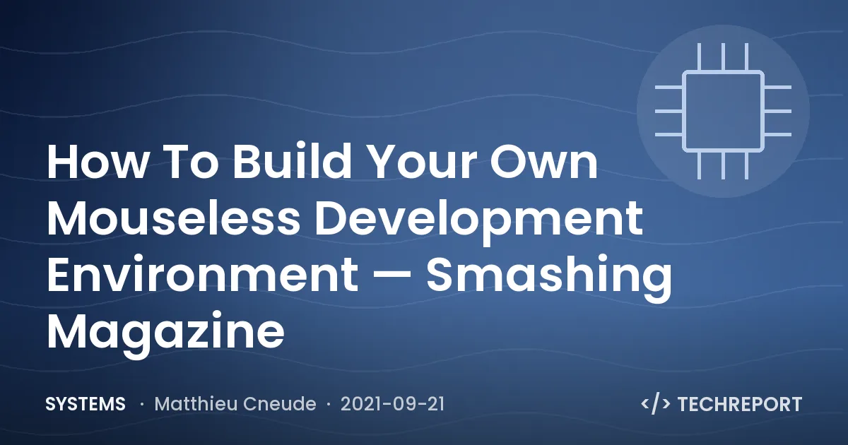 Systems — How To Build Your Own Mouseless Development Environment — Smashing Magazine