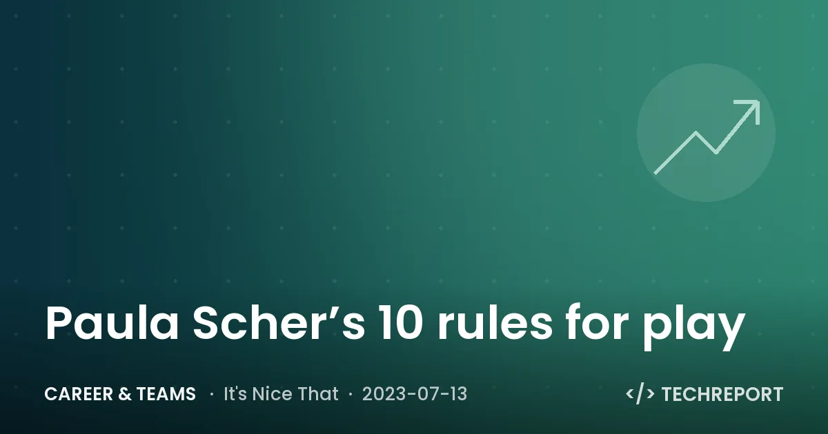 Paula Scher’s 10 rules for play