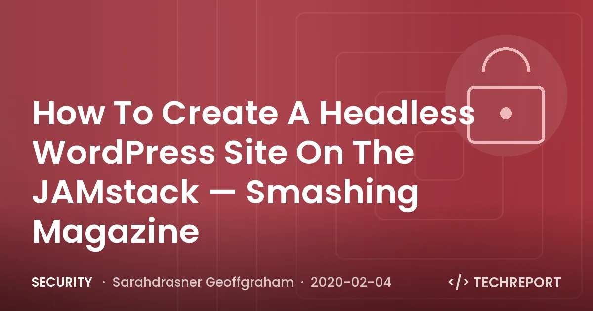 How To Create A Headless WordPress Site On The JAMstack — Smashing Magazine