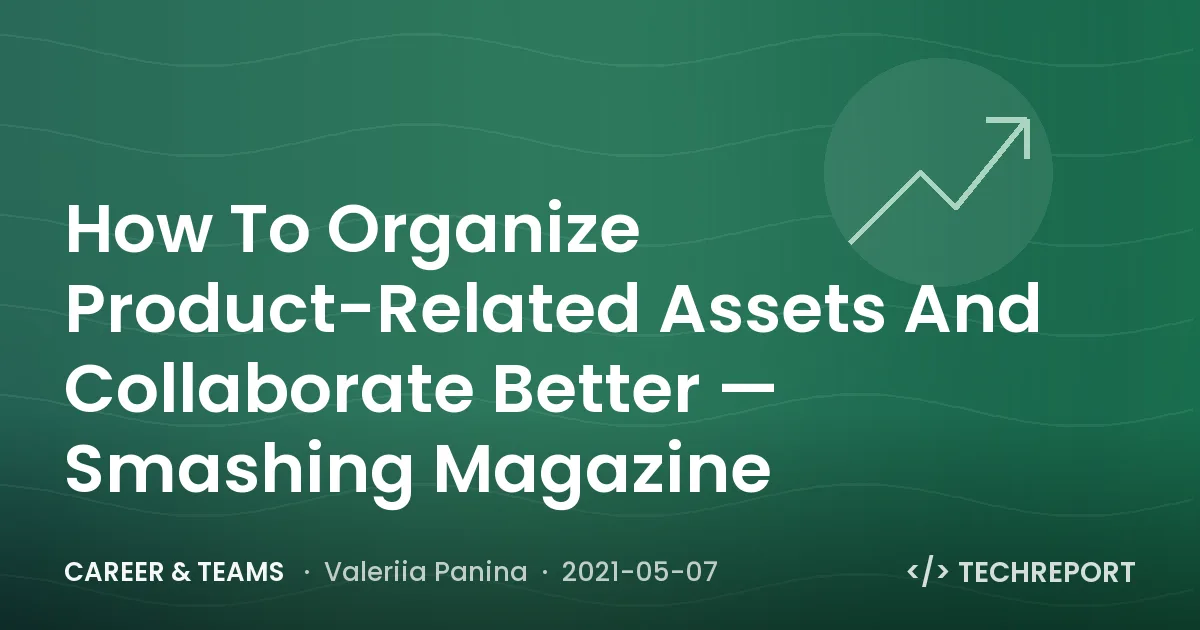 How To Organize Product-Related Assets And Collaborate Better — Smashing Magazine