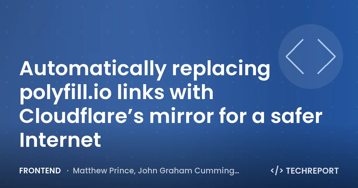Frontend — Automatically replacing polyfill.io links with Cloudflare’s mirror for a safer Internet