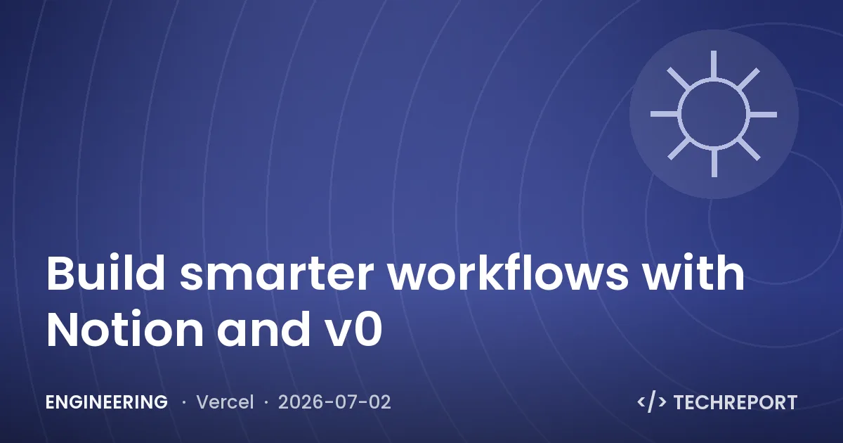Engineering — Build smarter workflows with Notion and v0