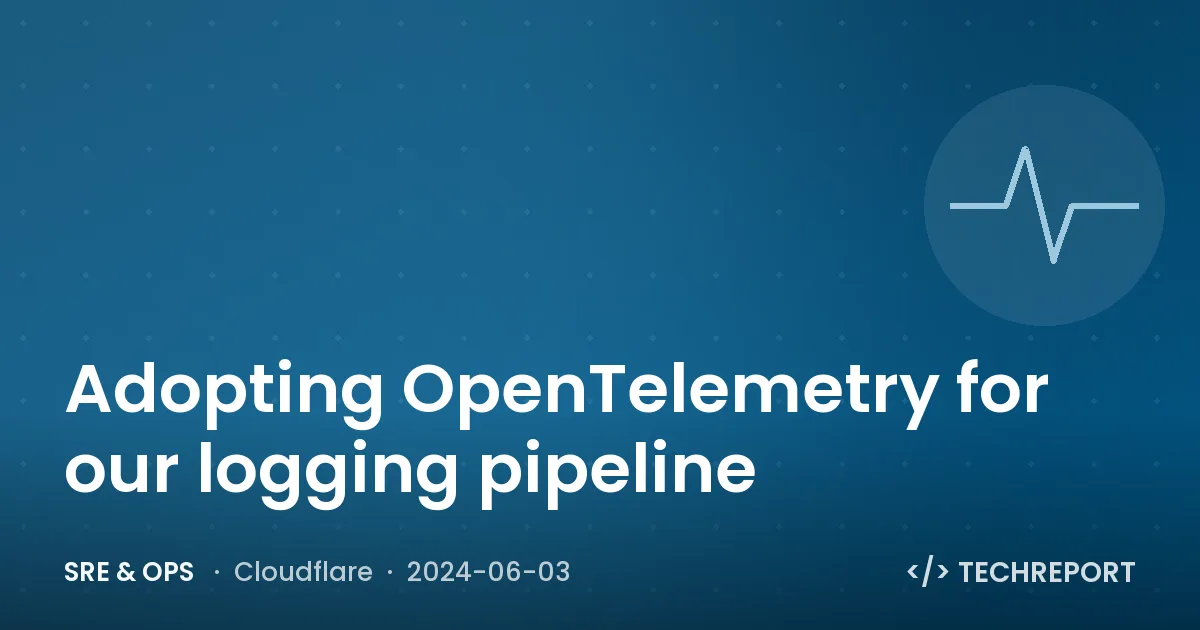 SRE & Ops — Adopting OpenTelemetry for our logging pipeline