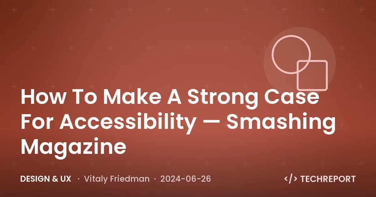 How To Make A Strong Case For Accessibility — Smashing Magazine