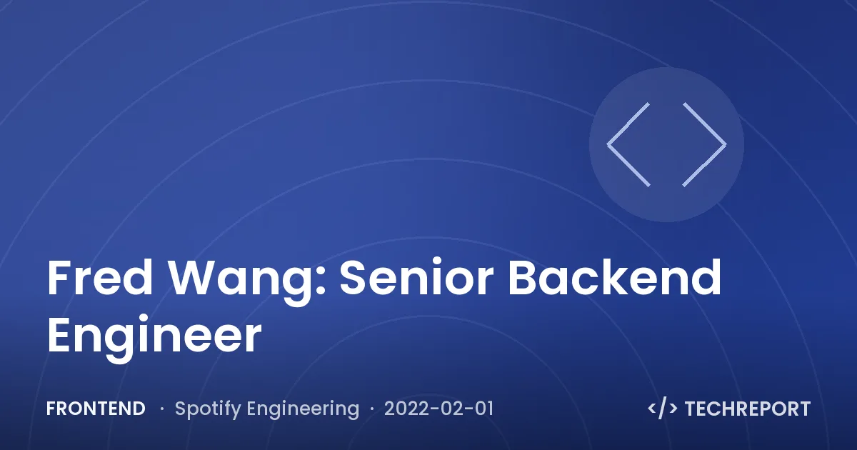 Frontend — Fred Wang: Senior Backend Engineer