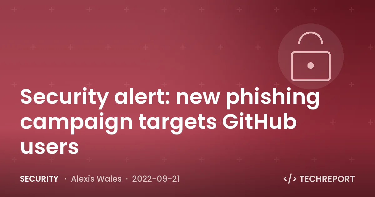 Security — Security alert: new phishing campaign targets GitHub users