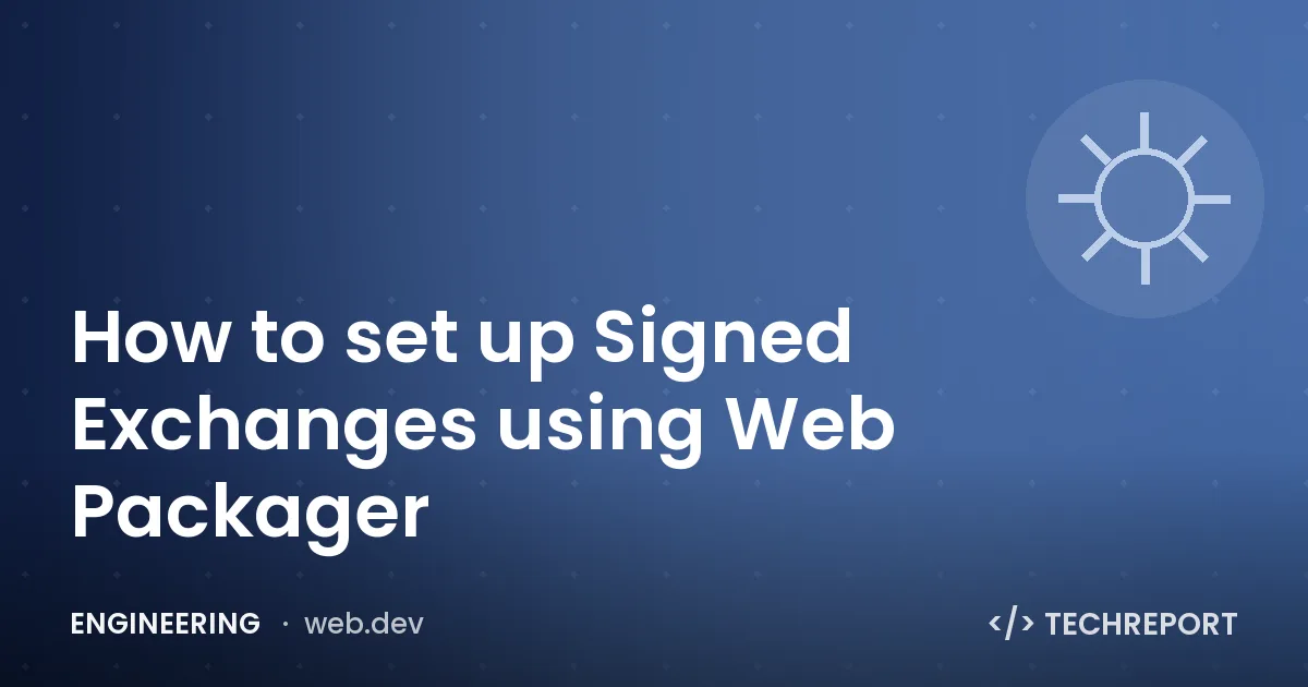 How to set up Signed Exchanges using Web Packager
