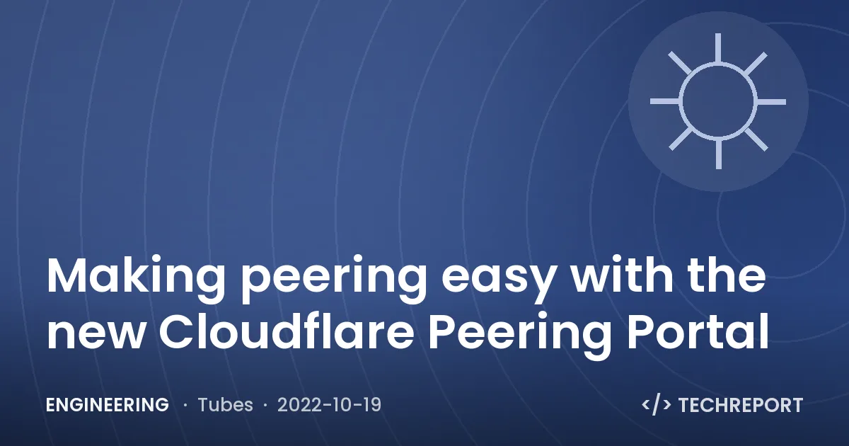 Engineering — Making peering easy with the new Cloudflare Peering Portal