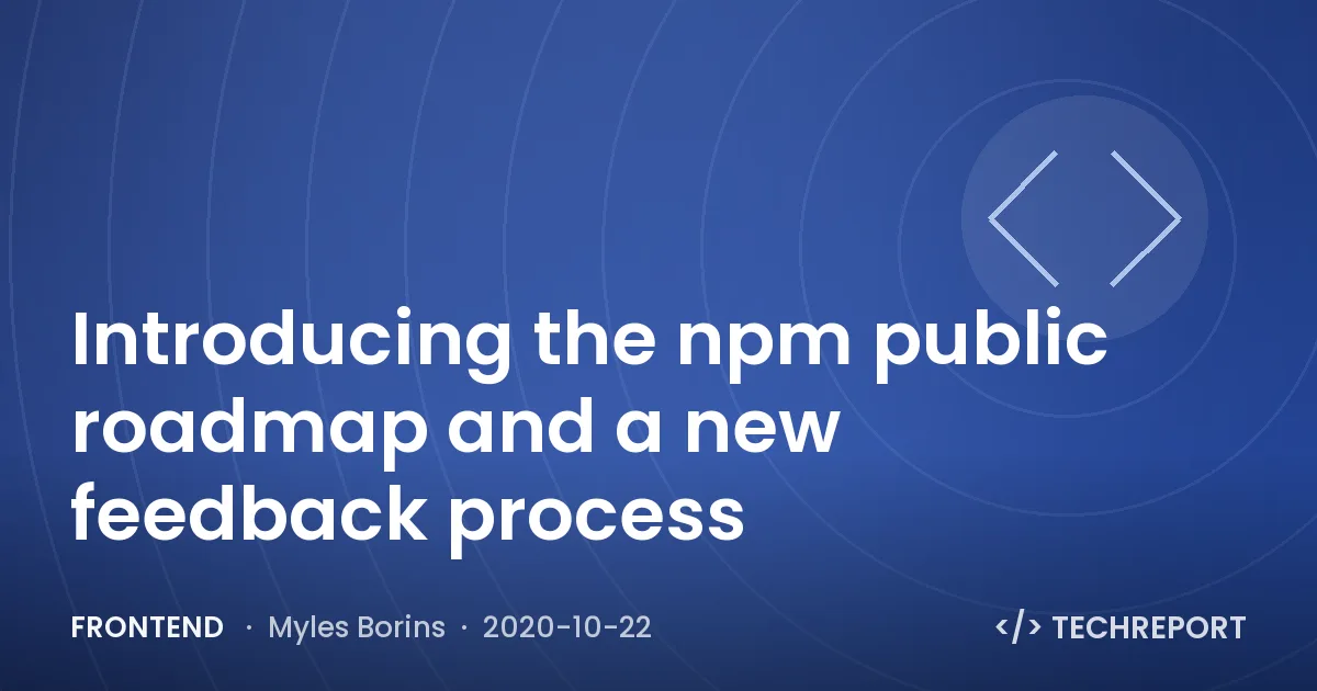 Introducing the npm public roadmap and a new feedback process