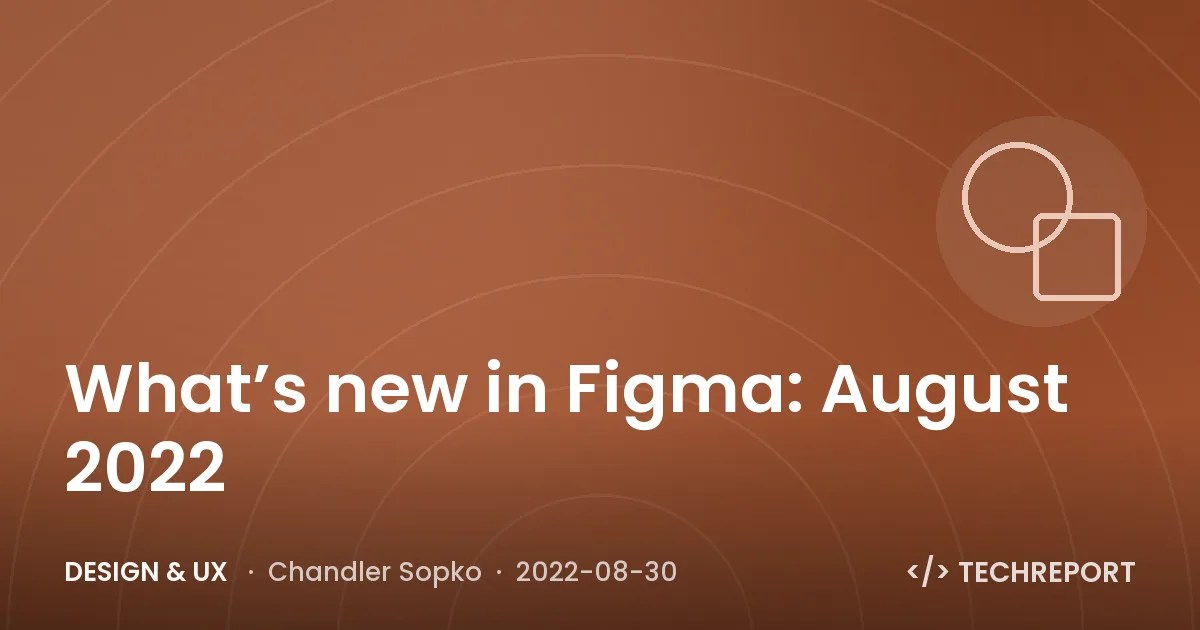 What’s new in Figma: August 2022