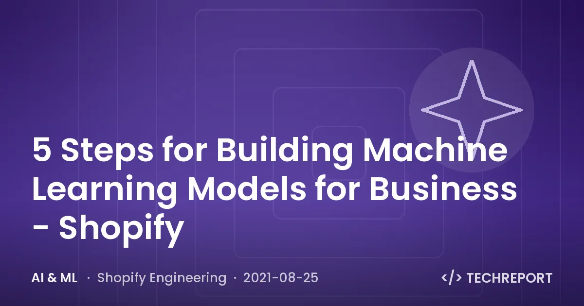 5 Steps for Building Machine Learning Models for Business - Shopify