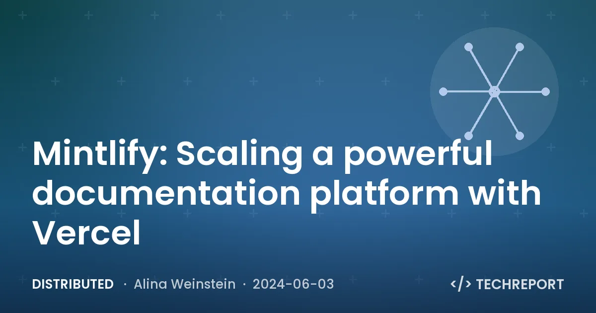 Distributed — Mintlify: Scaling a powerful documentation platform with Vercel