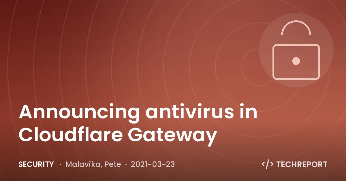 Announcing antivirus in Cloudflare Gateway