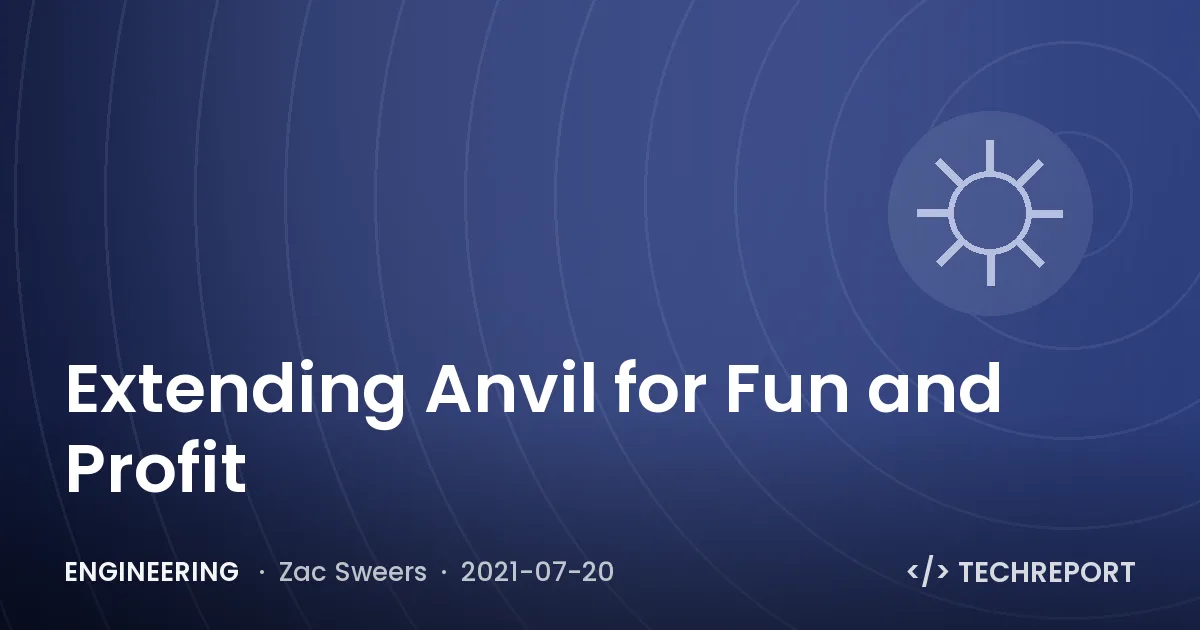 Extending Anvil for Fun and Profit