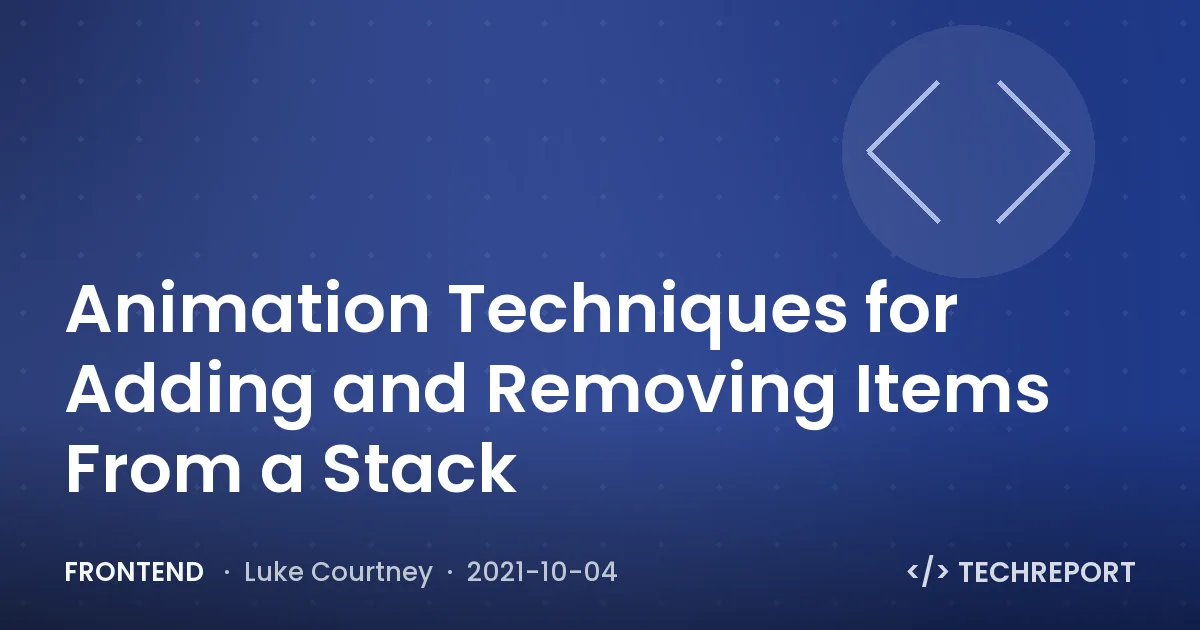 Frontend — Animation Techniques for Adding and Removing Items From a Stack