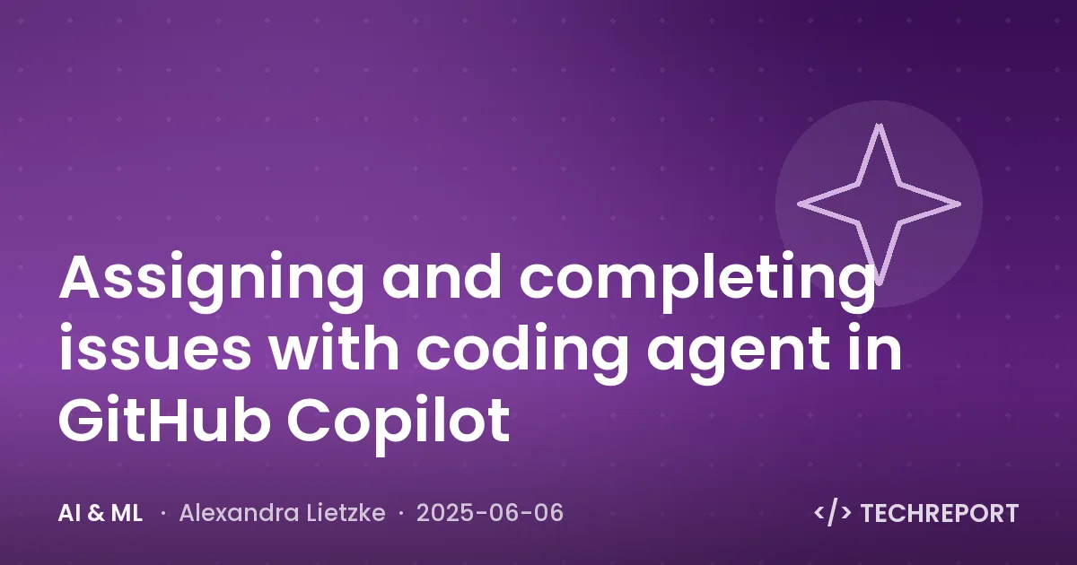 AI & ML — Assigning and completing issues with coding agent in GitHub Copilot