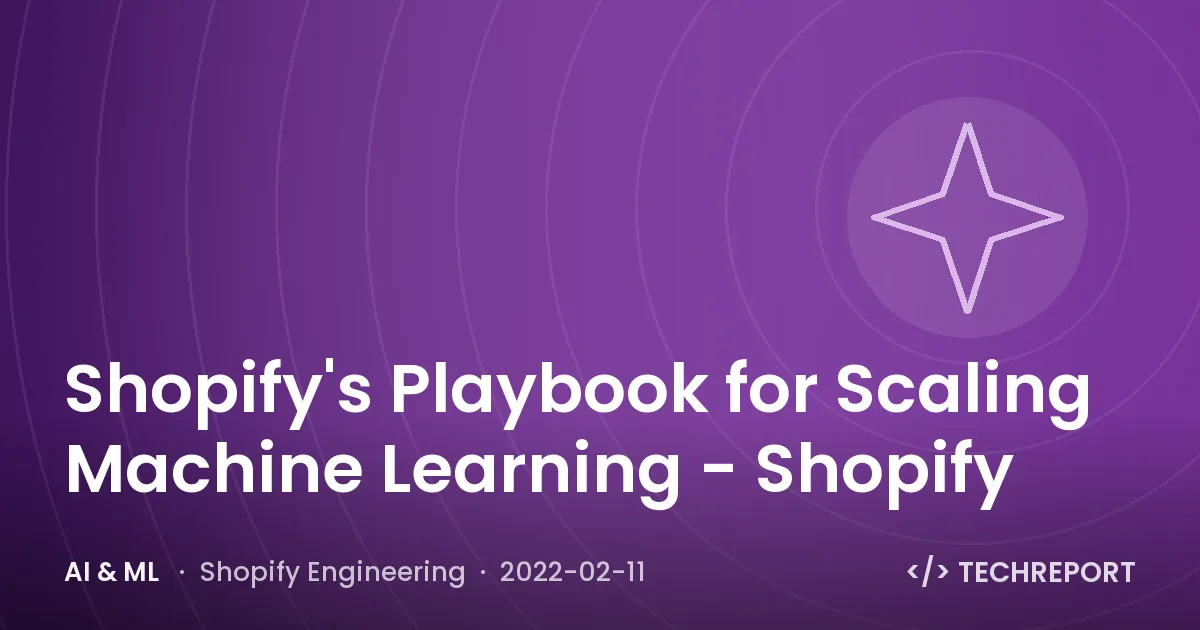Shopify's Playbook for Scaling Machine Learning - Shopify