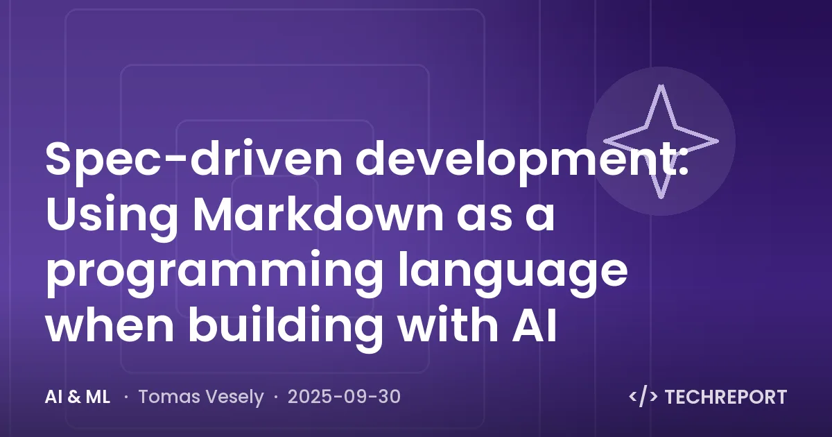 AI & ML — Spec-driven development: Using Markdown as a programming language when building with AI
