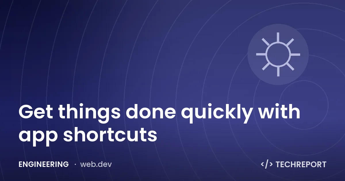 Engineering — Get things done quickly with app shortcuts