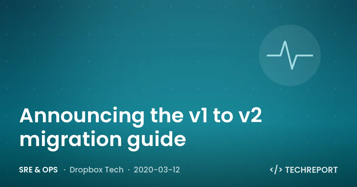 SRE & Ops — Announcing the v1 to v2 migration guide