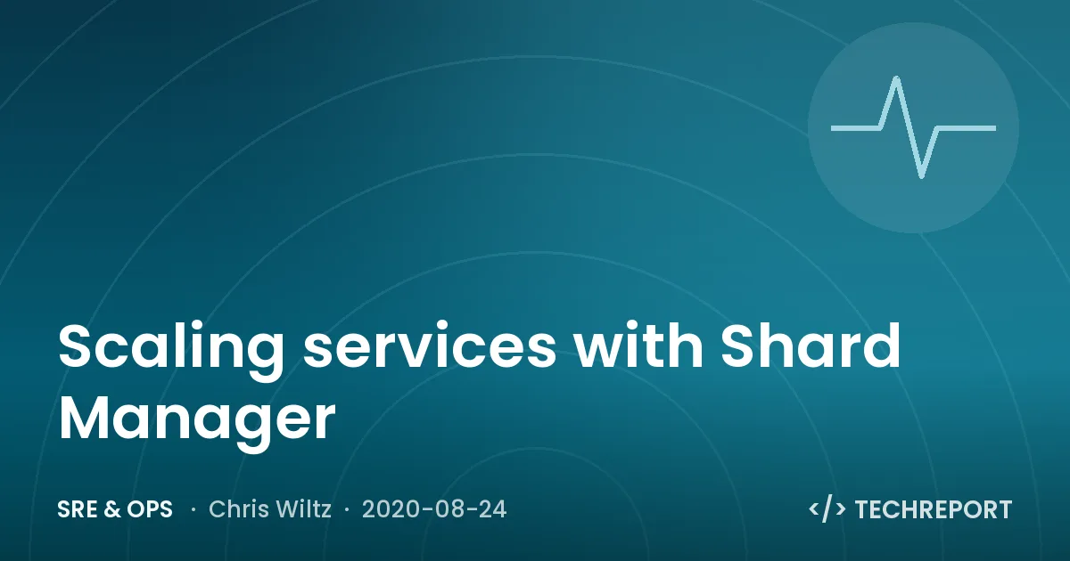 Scaling services with Shard Manager
