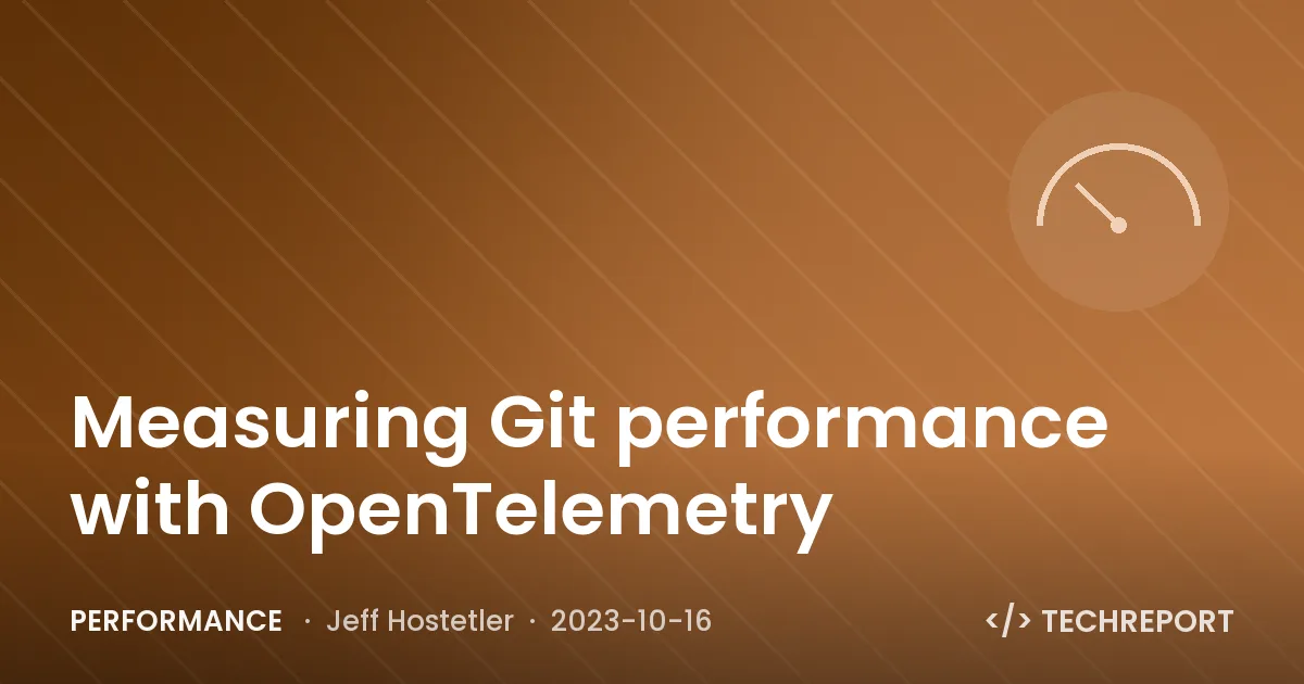 Performance — Measuring Git performance with OpenTelemetry