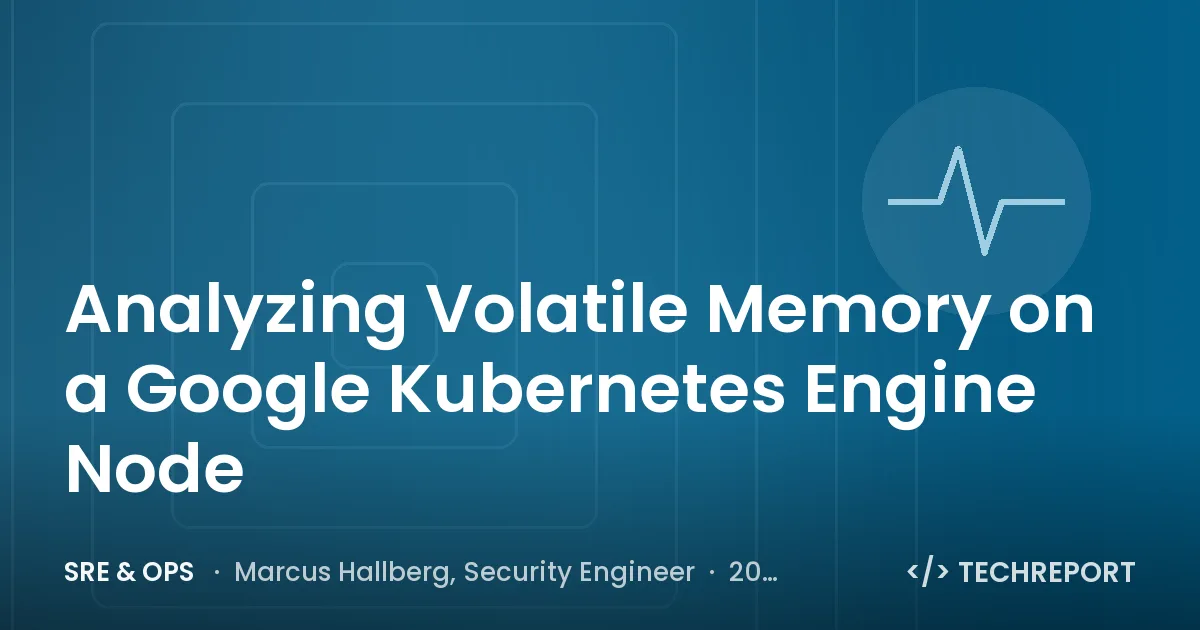 SRE & Ops — Analyzing Volatile Memory on a Google Kubernetes Engine Node
