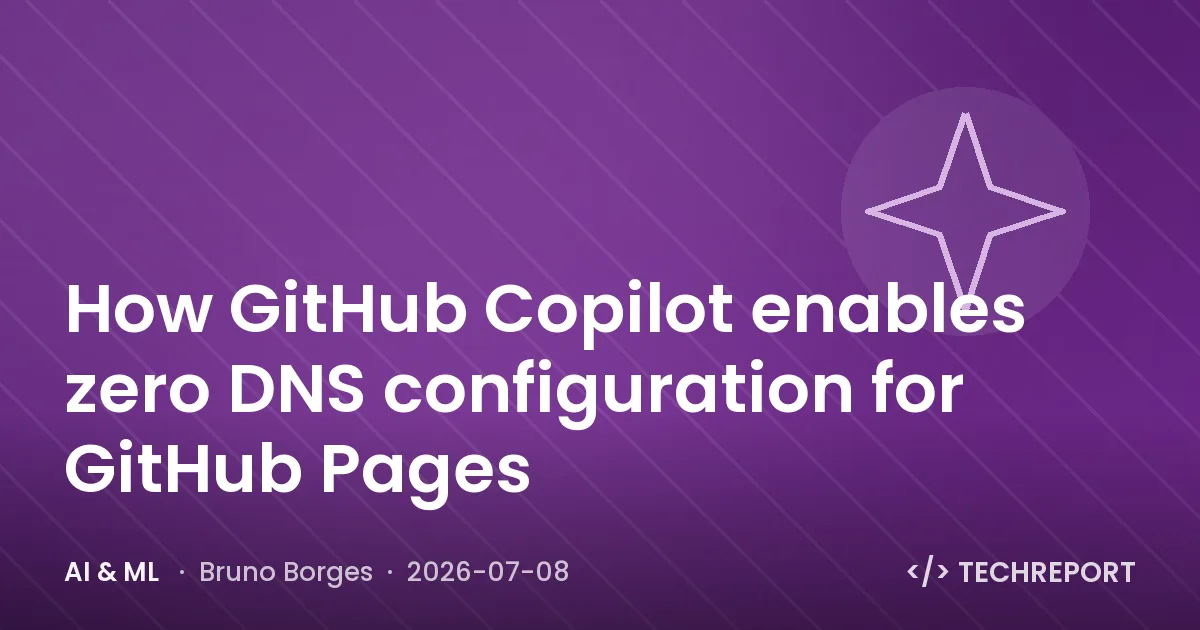 AI & ML — How GitHub Copilot enables zero DNS configuration for GitHub Pages
