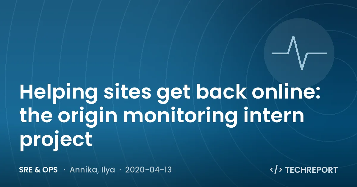 SRE & Ops — Helping sites get back online: the origin monitoring intern project
