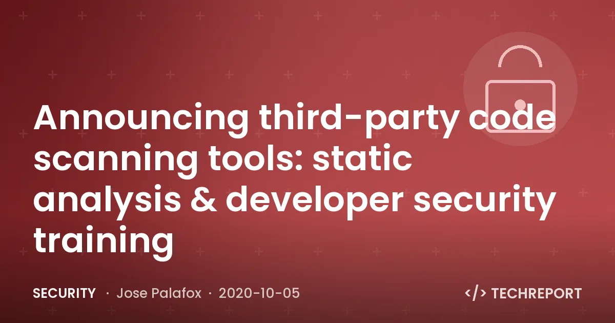 Announcing third-party code scanning tools: static analysis & developer security training