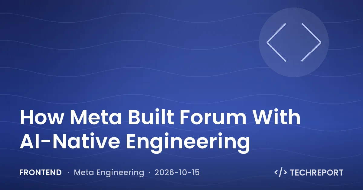How Meta Built Forum With AI-Native Engineering