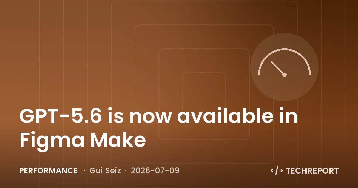 Performance — GPT-5.6 is now available in Figma Make