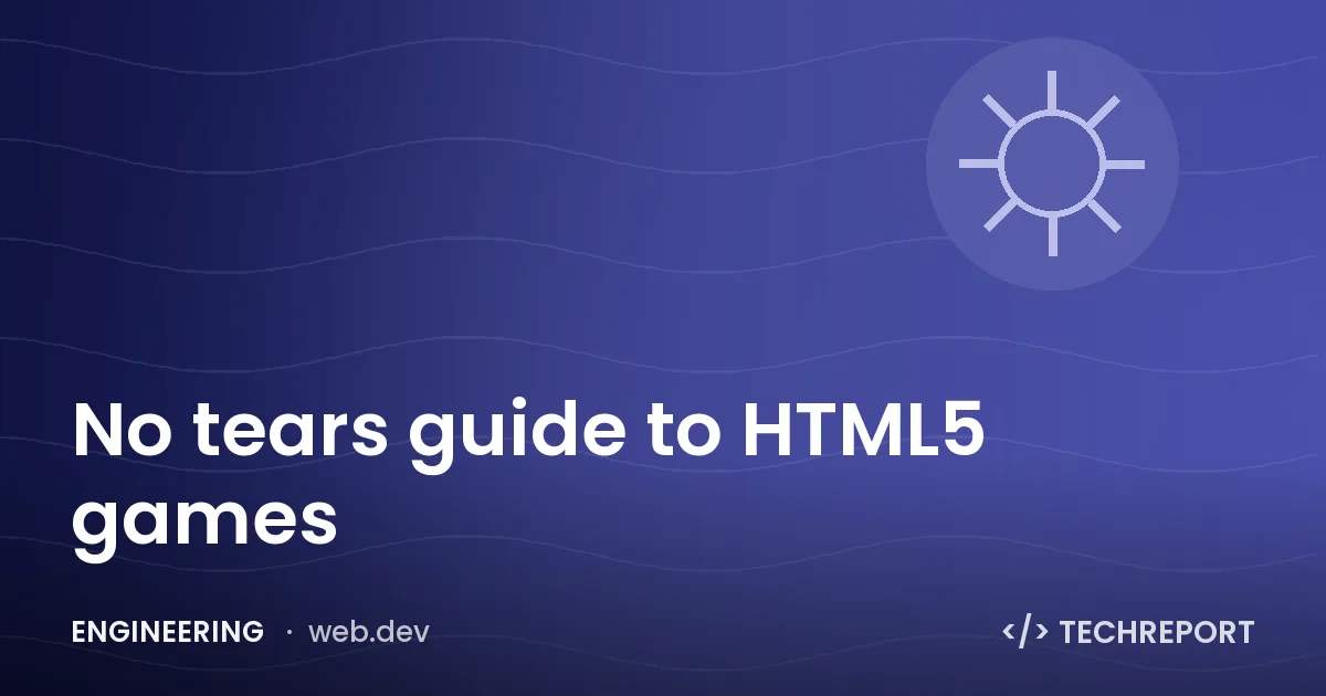 Engineering — No tears guide to HTML5 games