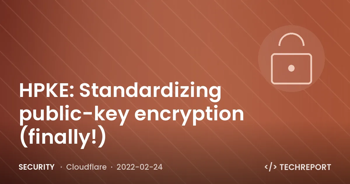Security — HPKE: Standardizing public-key encryption (finally!)