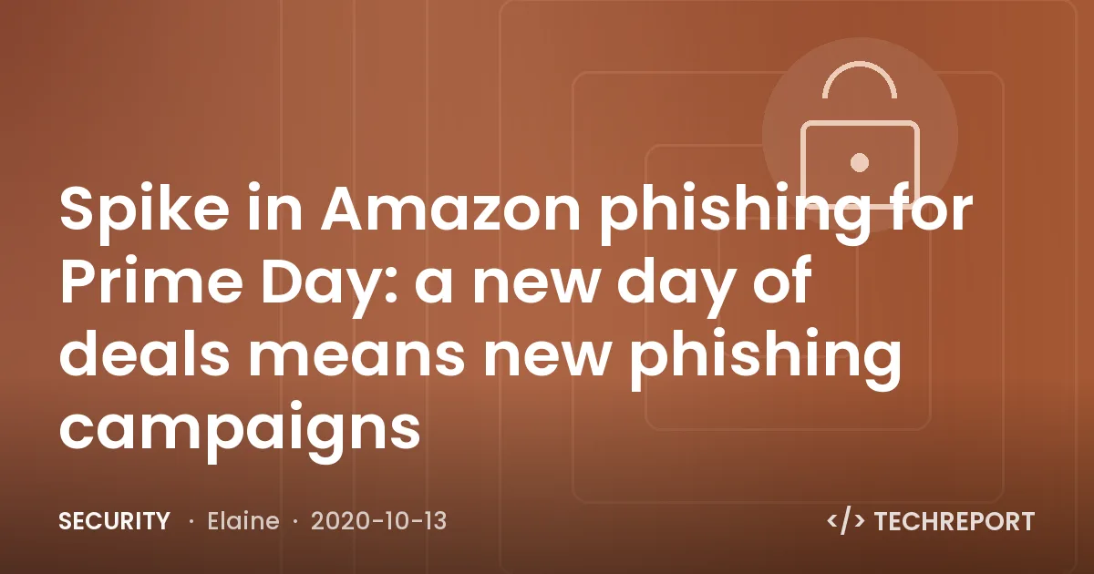 Security — Spike in Amazon phishing for Prime Day: a new day of deals means new phishing campaigns