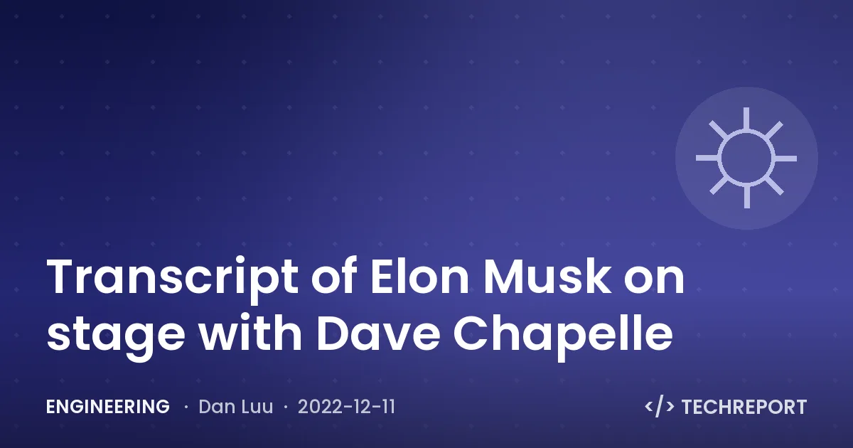 Engineering — Transcript of Elon Musk on stage with Dave Chapelle