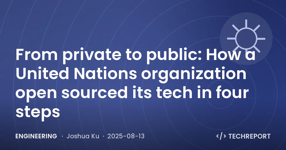 Engineering — From private to public: How a United Nations organization open sourced its tech in four steps