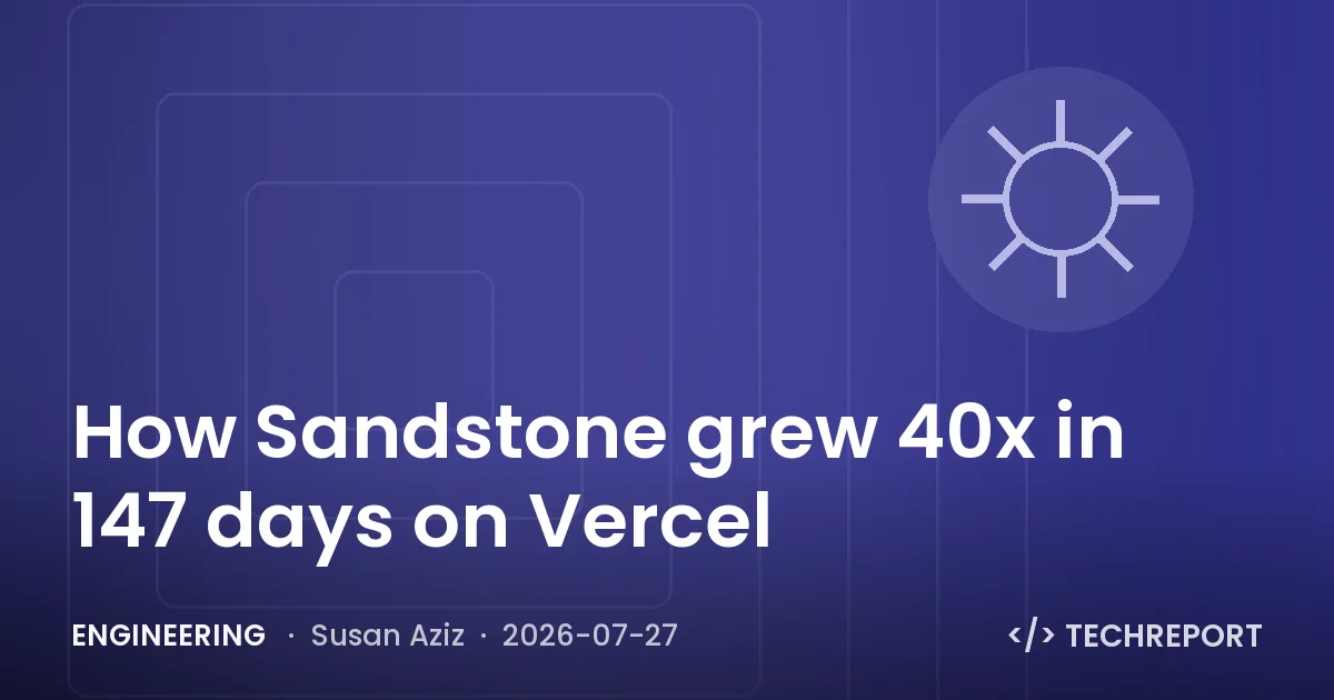 Engineering — How Sandstone grew 40x in 147 days on Vercel