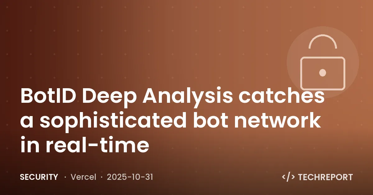 BotID Deep Analysis catches a sophisticated bot network in real-time