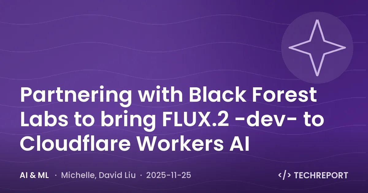 AI & ML — Partnering with Black Forest Labs to bring FLUX.2 -dev- to Cloudflare Workers AI
