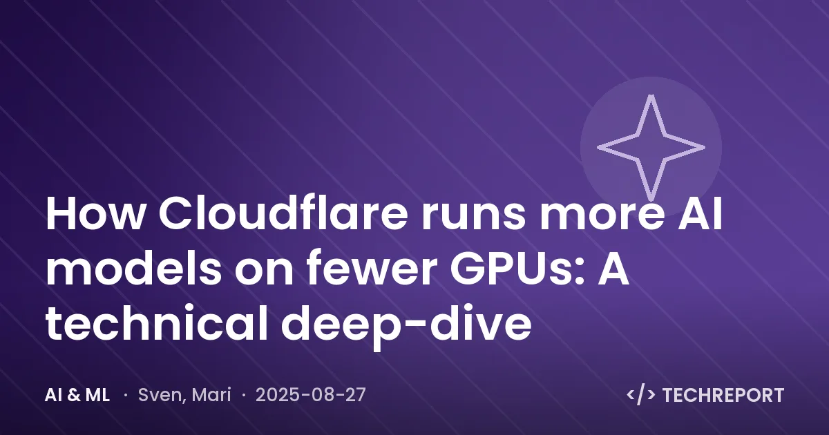 How Cloudflare runs more AI models on fewer GPUs: A technical deep-dive
