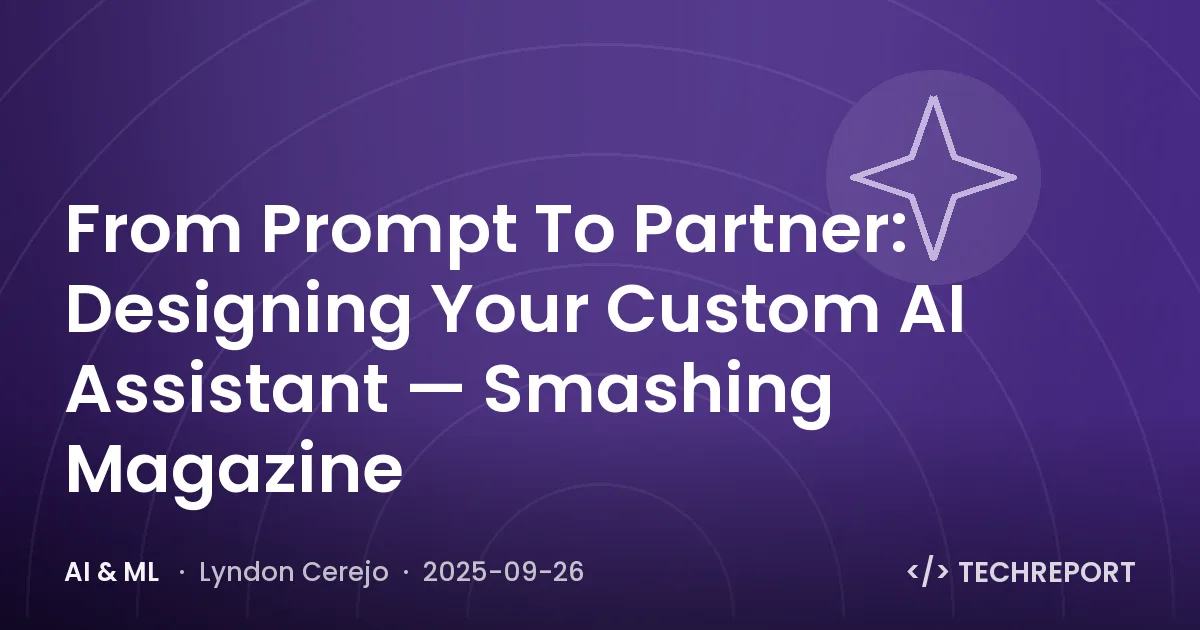 From Prompt To Partner: Designing Your Custom AI Assistant — Smashing Magazine