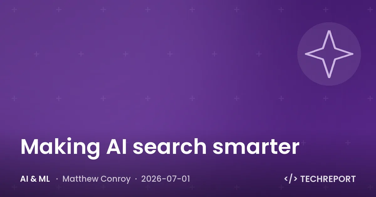 AI & ML — Making AI search smarter
