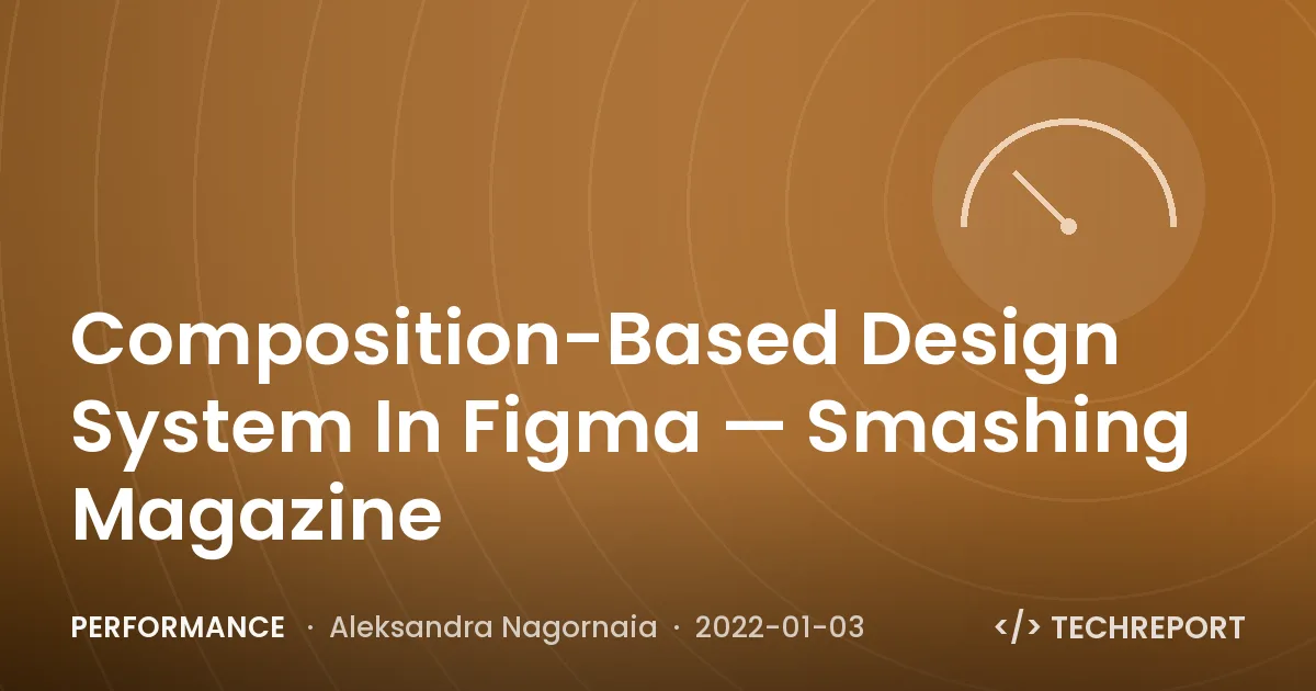 Performance — Composition-Based Design System In Figma — Smashing Magazine