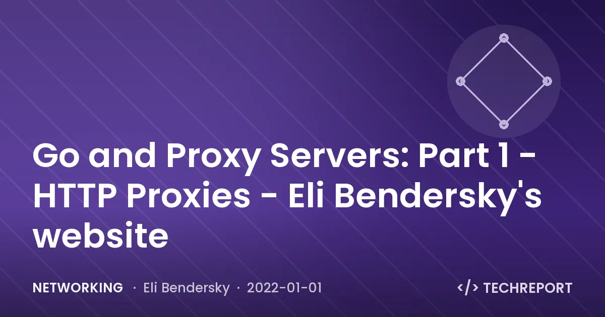 Networking — Go and Proxy Servers: Part 1 - HTTP Proxies - Eli Bendersky's website