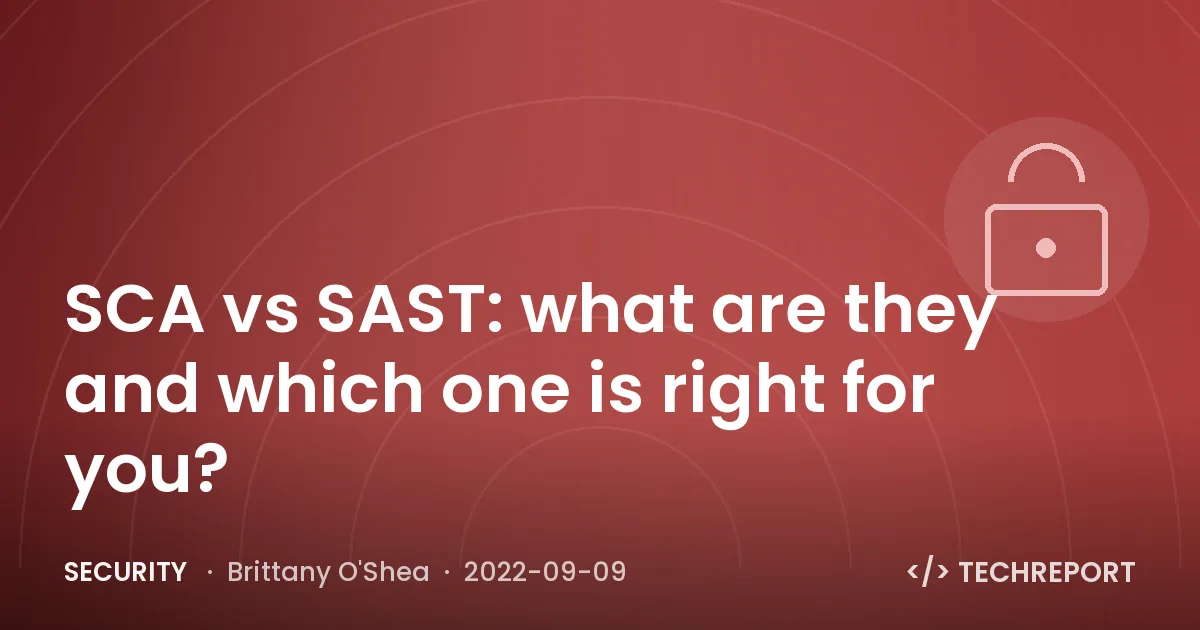 Security — SCA vs SAST: what are they and which one is right for you?